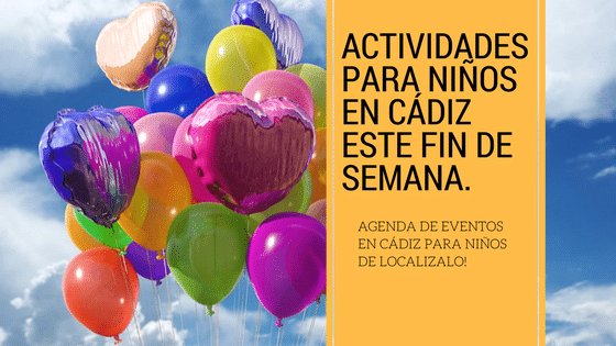 zapatilla Saludar Humilde Actividades para niños en Cádiz este fin de semana – Localizalo – Agenda de  eventos en Andalucía