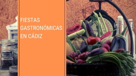 Fiestas Gastronómicas de la provincia de Cádiz