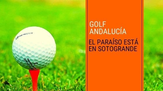 Golf Andalucía, el paraíso está en Sotogrande