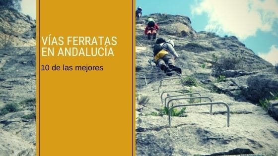 Las 10 mejores vías ferratas de Andalucía