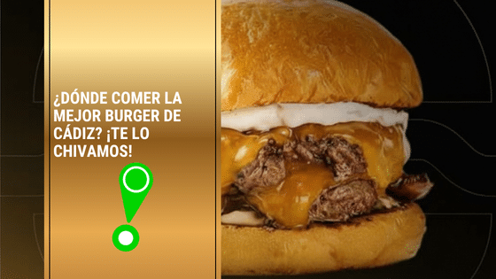 ¿Dónde comer la mejor Burger de Cádiz?